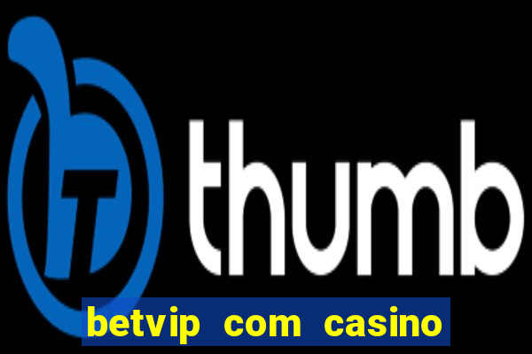 betvip com casino pgsoft fortune tiger